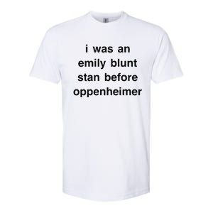 I Was An Emily Blunt Stan Before Oppenheimer Softstyle CVC T-Shirt