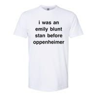 I Was An Emily Blunt Stan Before Oppenheimer Softstyle CVC T-Shirt