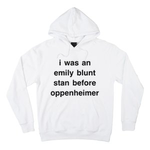 I Was An Emily Blunt Stan Before Oppenheimer Hoodie