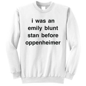 I Was An Emily Blunt Stan Before Oppenheimer Sweatshirt