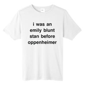 I Was An Emily Blunt Stan Before Oppenheimer Tall Fusion ChromaSoft Performance T-Shirt