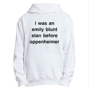 I Was An Emily Blunt Stan Before Oppenheimer Urban Pullover Hoodie