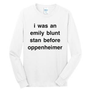 I Was An Emily Blunt Stan Before Oppenheimer Tall Long Sleeve T-Shirt