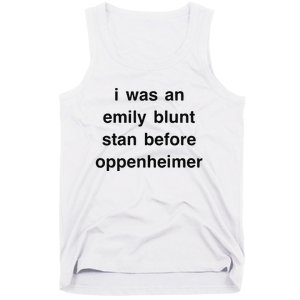 I Was An Emily Blunt Stan Before Oppenheimer Tank Top