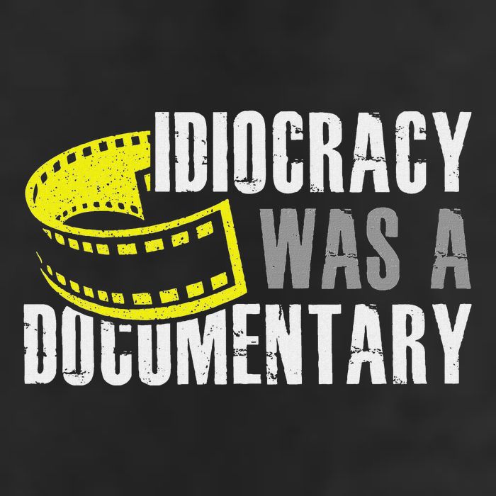 Idiocracy Was A Documentary Sarcastic Funny Saying Cool Comfort Performance Bucket Hat