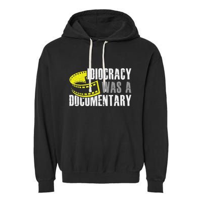 Idiocracy Was A Documentary Sarcastic Funny Saying Garment-Dyed Fleece Hoodie