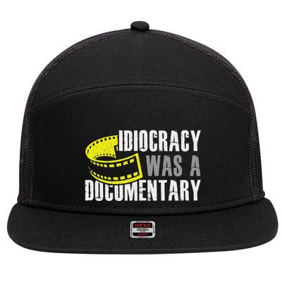 Idiocracy Was A Documentary Sarcastic Funny Saying 7 Panel Mesh Trucker Snapback Hat