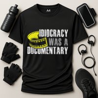 Idiocracy Was A Documentary Sarcastic Funny Saying Performance Shirt