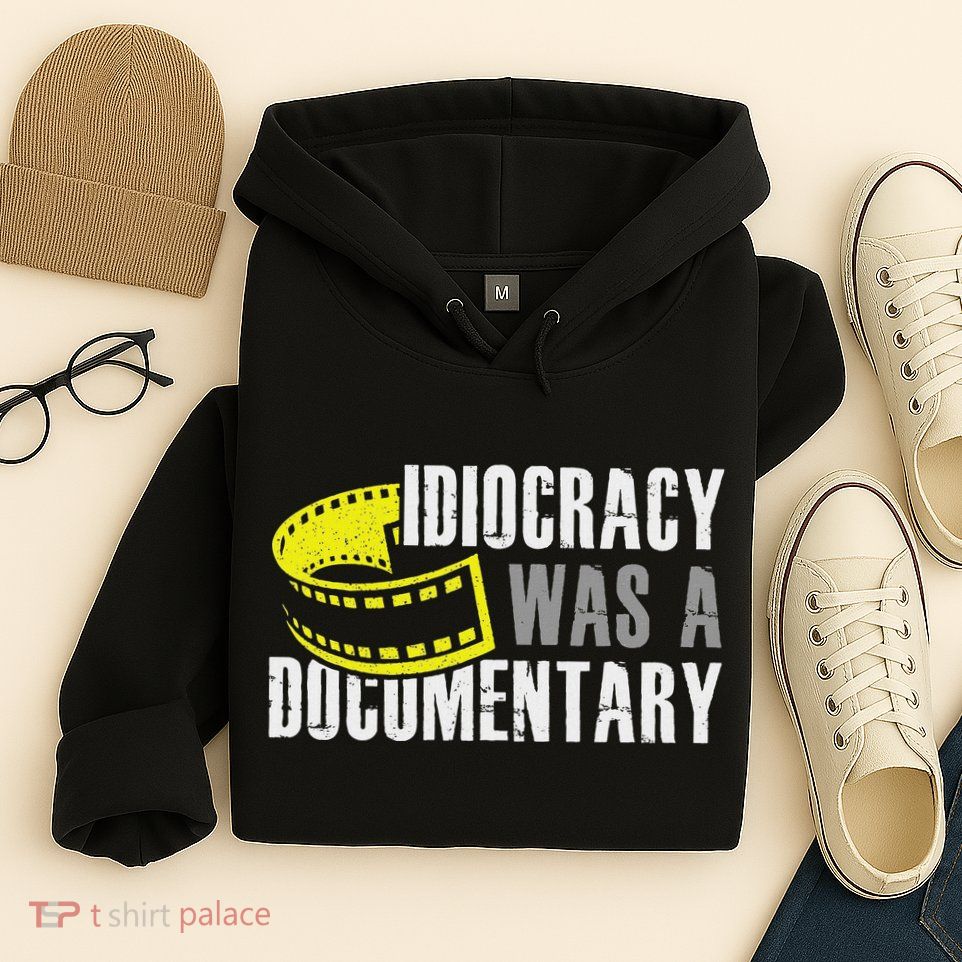 Idiocracy Was A Documentary Sarcastic Funny Saying Hoodie