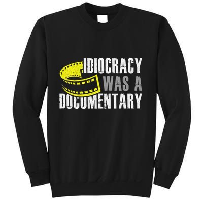 Idiocracy Was A Documentary Sarcastic Funny Saying Sweatshirt