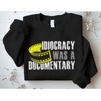 Idiocracy Was A Documentary Sarcastic Funny Saying Sweatshirt