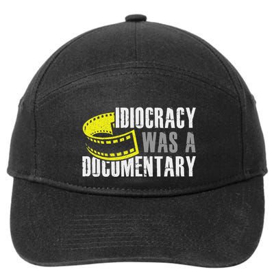 Idiocracy Was A Documentary Sarcastic Funny Saying 7-Panel Snapback Hat