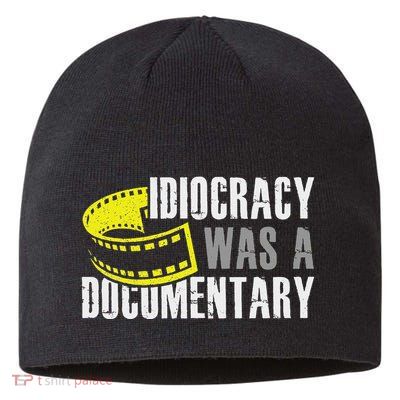 Idiocracy Was A Documentary Sarcastic Funny Saying Sustainable Beanie