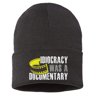 Idiocracy Was A Documentary Sarcastic Funny Saying Sustainable Knit Beanie