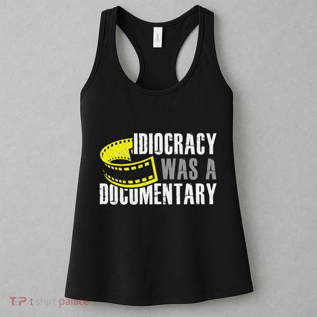 Idiocracy Was A Documentary Sarcastic Funny Saying Womens Tank Top