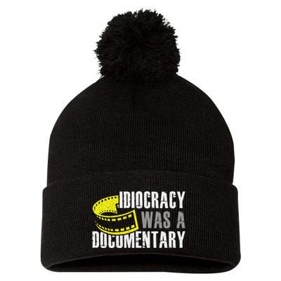 Idiocracy Was A Documentary Sarcastic Funny Saying Pom Pom 12in Knit Beanie