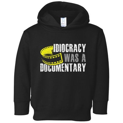 Idiocracy Was A Documentary Sarcastic Funny Saying Toddler Hoodie