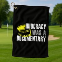 Idiocracy Was A Documentary Sarcastic Funny Saying Golf Towel