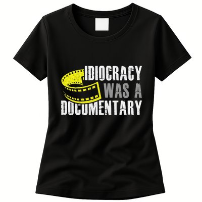 Idiocracy Was A Documentary Sarcastic Funny Saying Womens T-Shirt