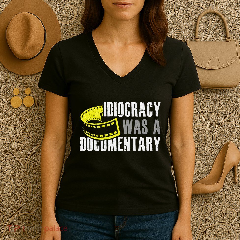 Idiocracy Was A Documentary Sarcastic Funny Saying Women's V-Neck T-Shirt