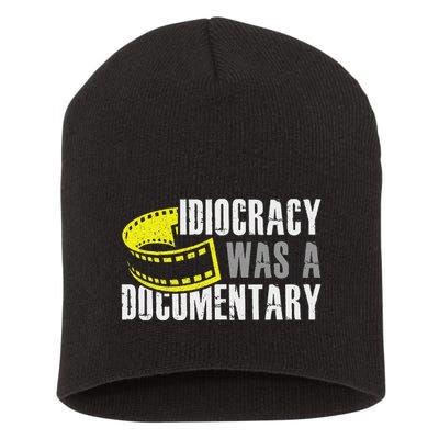 Idiocracy Was A Documentary Sarcastic Funny Saying Short Acrylic Beanie