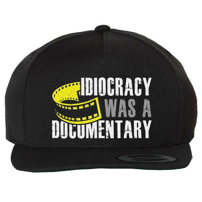 Idiocracy Was A Documentary Sarcastic Funny Saying Wool Snapback Cap