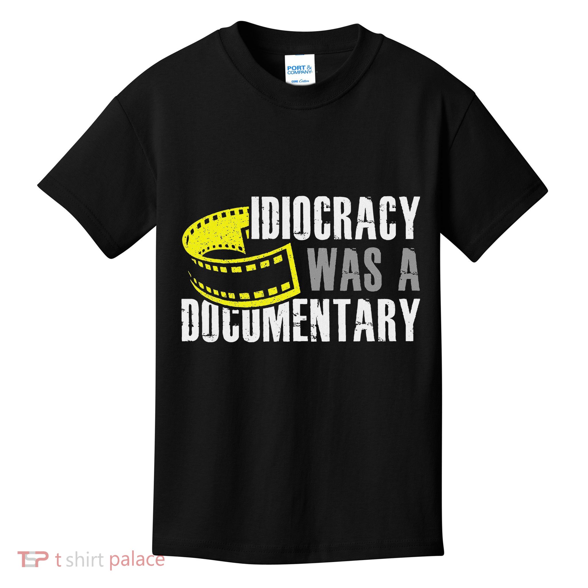 Idiocracy Was A Documentary Sarcastic Funny Saying Kids T-Shirt