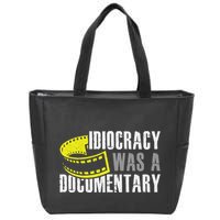 Idiocracy Was A Documentary Sarcastic Funny Saying Zip Tote Bag