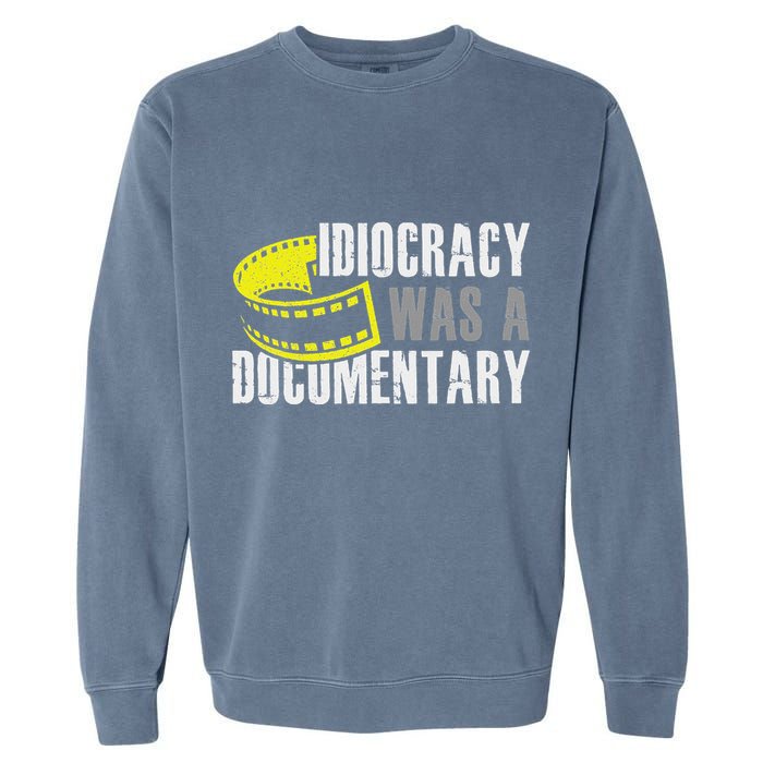 Idiocracy Was A Documentary Sarcastic Funny Saying Garment-Dyed Sweatshirt