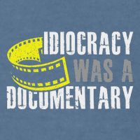 Idiocracy Was A Documentary Sarcastic Funny Saying Garment-Dyed Sweatshirt