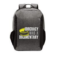 Idiocracy Was A Documentary Sarcastic Funny Saying Vector Backpack