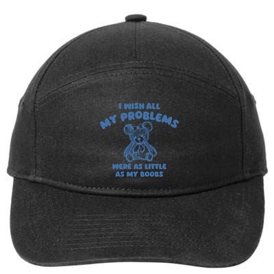 I Wish All My Problems Were As Little As My Boobs 7-Panel Snapback Hat