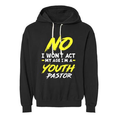 I Wont Act My Age Im A Pastor Christian Garment-Dyed Fleece Hoodie