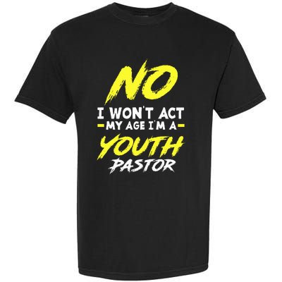 I Wont Act My Age Im A Pastor Christian Garment-Dyed Heavyweight T-Shirt