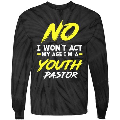 I Wont Act My Age Im A Pastor Christian Tie-Dye Long Sleeve Shirt