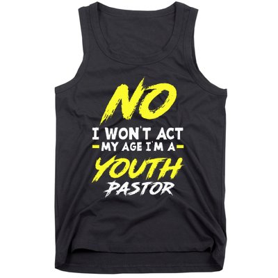 I Wont Act My Age Im A Pastor Christian Tank Top