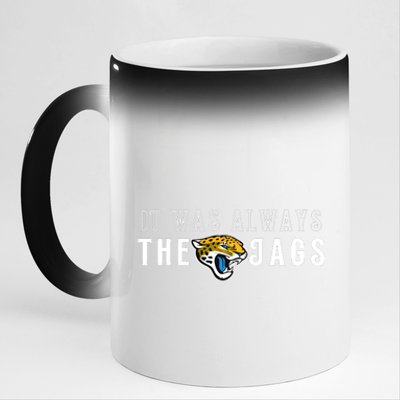 It Was Always The Jags Jacksonville Football 11oz Black Color Changing Mug