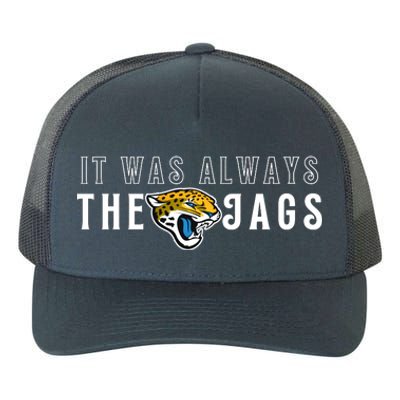 It Was Always The Jags Jacksonville Football Yupoong Adult 5-Panel Trucker Hat