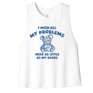 I Wish All My Problems Were As Little As My Boobs Women's Racerback Cropped Tank