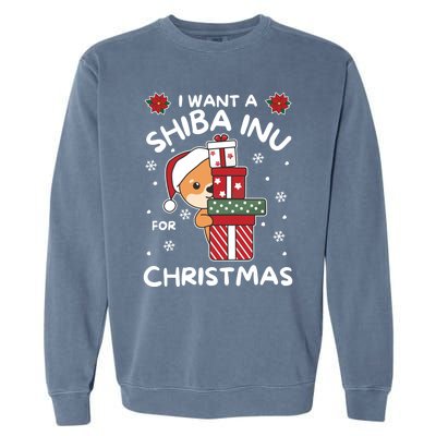 I Want A Shiba Inu For Christmas Cute Dogs Great Gift Garment-Dyed Sweatshirt