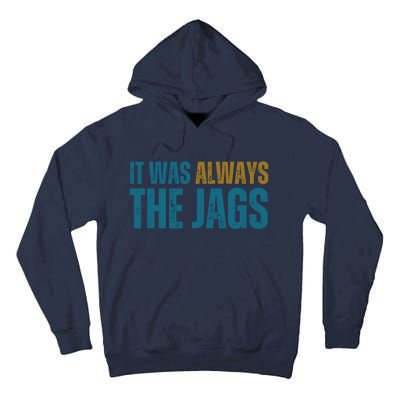 It Was Always The Jags Funny Saying Tall Hoodie