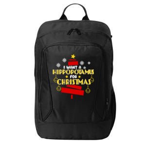 I Want A Hippopotamus For Christmas Xmas Hippo Gift City Backpack