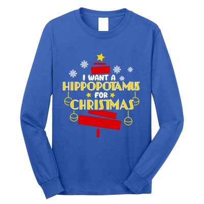 I Want A Hippopotamus For Christmas Xmas Hippo Gift Long Sleeve Shirt