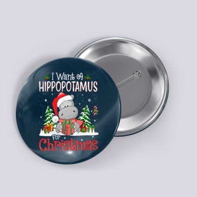 I Want A Hippopotamus For Christmas Xmas Hippo Button