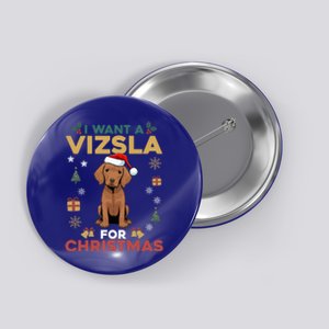 I Want A Vizsla For Christmas Cute Dog Lover Family Pajama Gift Button