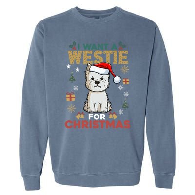 I Want A Westie For Christmas Cute Dog Lover Family Pajama Gift Garment-Dyed Sweatshirt