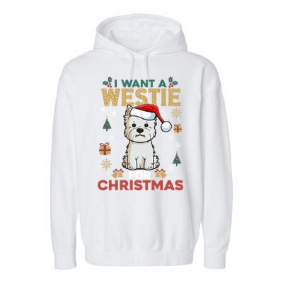 I Want A Westie For Christmas Cute Dog Lover Family Pajama Gift Garment-Dyed Fleece Hoodie