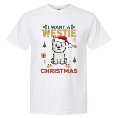 I Want A Westie For Christmas Cute Dog Lover Family Pajama Gift Garment-Dyed Heavyweight T-Shirt