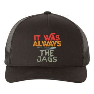 It Was Always The Jags Football Yupoong Adult 5-Panel Trucker Hat