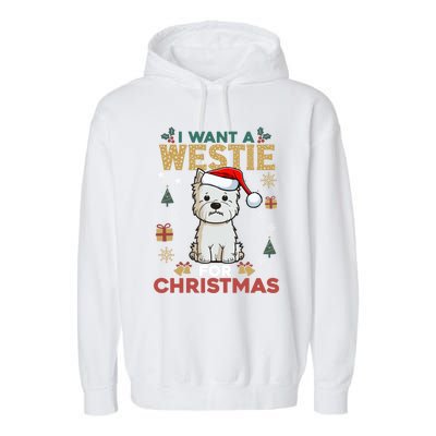 I Want A Westie For Christmas Cute Dog Lover Family Pajama Cute Gift Garment-Dyed Fleece Hoodie